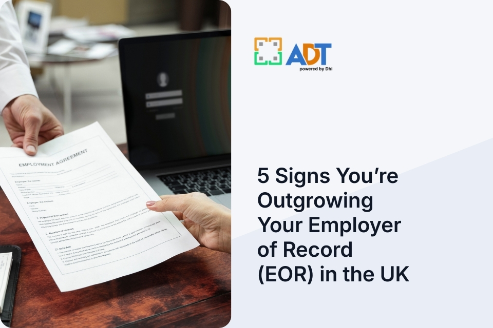 5 Signs You’re Outgrowing Your Employer of Record (EOR) in the UK